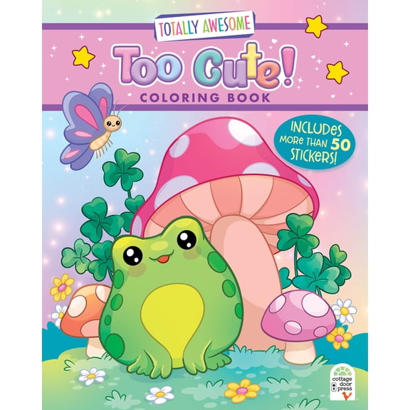 Totally Awesome Totally Awesome Too Cute Coloring Book with Stickers, (Paperback)