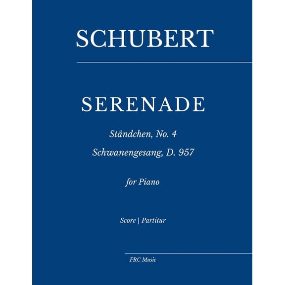 Sheet Music Schubert: Serenade - StÃ¤ndchen No. 4: Schwanengesang, D. 957 for Piano, Book 8, (Paperback)