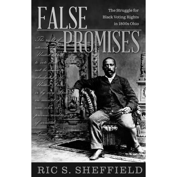 False Promises: The Struggle for Black Voting Rights in 1800s Ohio, (Paperback)
