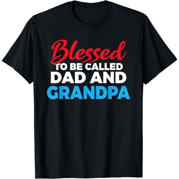 Blessed to be called Dad and Grandpa Father Grandfather T-Shirt