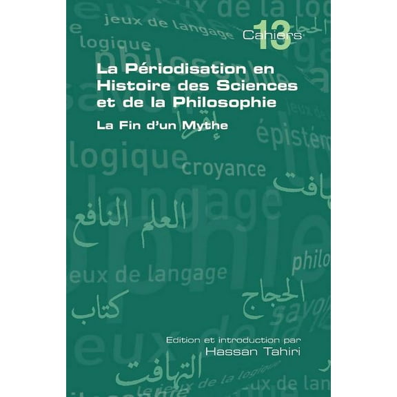 Cahiers de Logique Et D'Epistemologie: La Periodisation En Histoire Des Sciences Et de La Philosophie. La Fin D'Un Mythe (Paperback)