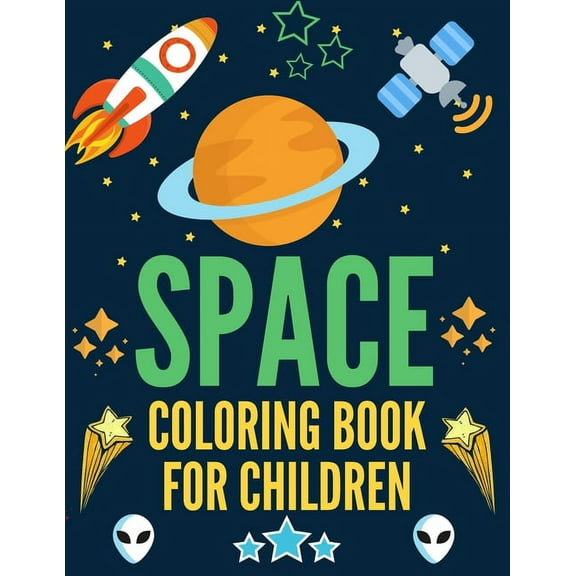 Space Coloring Book for Children: A Variety Of Space Coloring Pages For Kids, Astronauts, Planets, Solar System, Aliens,, (Paperback)