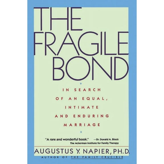 The Fragile Bond: In Search of an Equal, Intimate and Enduring Marriage, (Paperback)