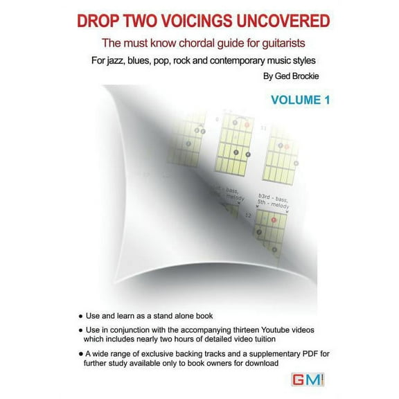 Drop Two Voicings Uncovered Volume 1: The Must Know Chordal Book for Guitarists for Jazz, Blues, Pop Rock and Contempora, (Paperback)