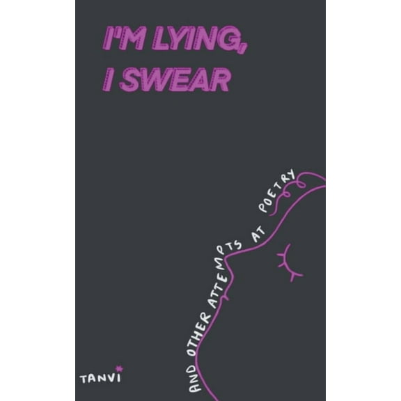 I'm Lying, I Swear and other attempts at poetry, (Paperback)
