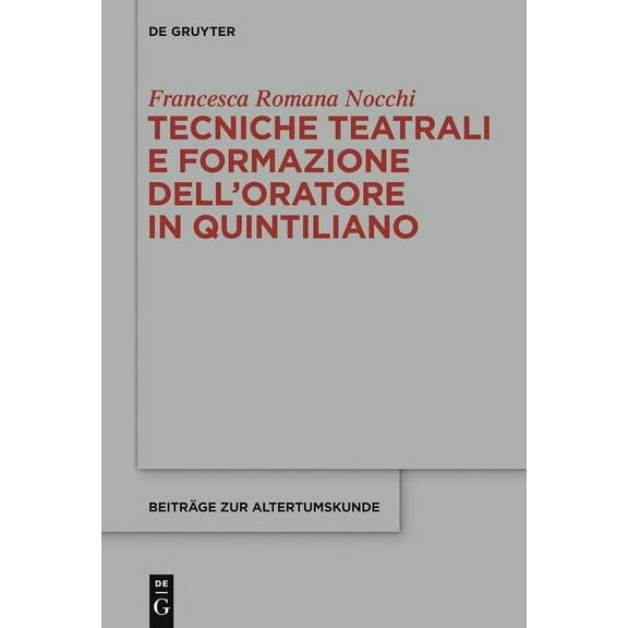 Beiträge Zur Altertumskunde Tecniche teatrali e formazione dell'oratore in Quintiliano, Book 316, (Hardcover)