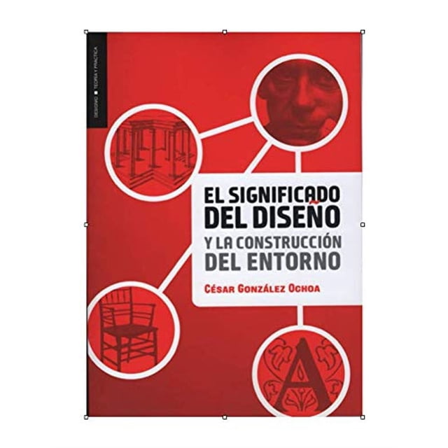 Libro El Significado Del Diseño Y La Construccion Del Entorno Tapa Blanda, Autor Cesar Gonzalez Ochoa, Editorial Designio