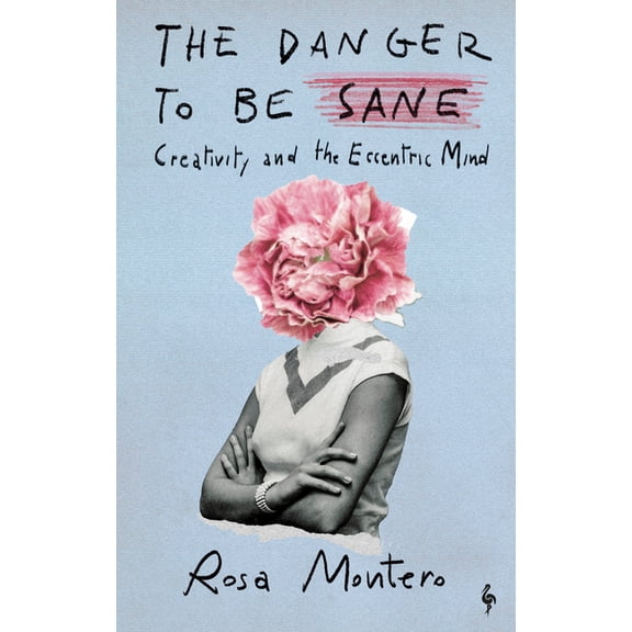 The Danger to Be Sane: Creativity and the Eccentric Mind, (Hardcover)