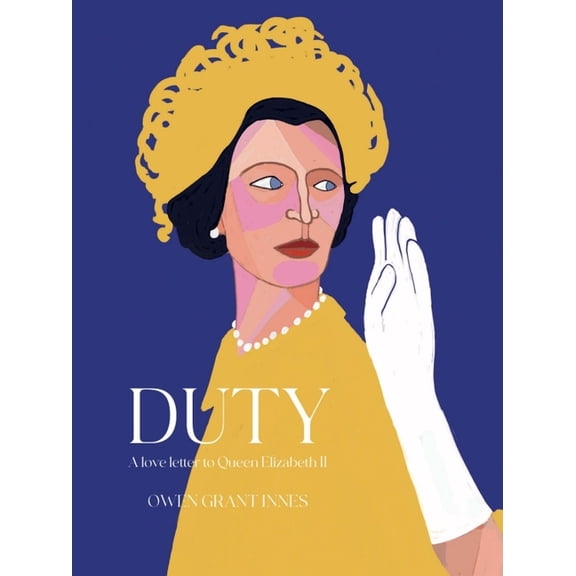 Duty: A Love Letter to Queen Elizabeth II (Hardcover)