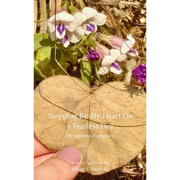 Stopping By My Heart on a Fearless Day My Authentic Expression, (Paperback)