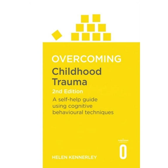 Overcoming Childhood Trauma: A Self-Help Guide Using Cognitive Behavioral Techniques, (Paperback)