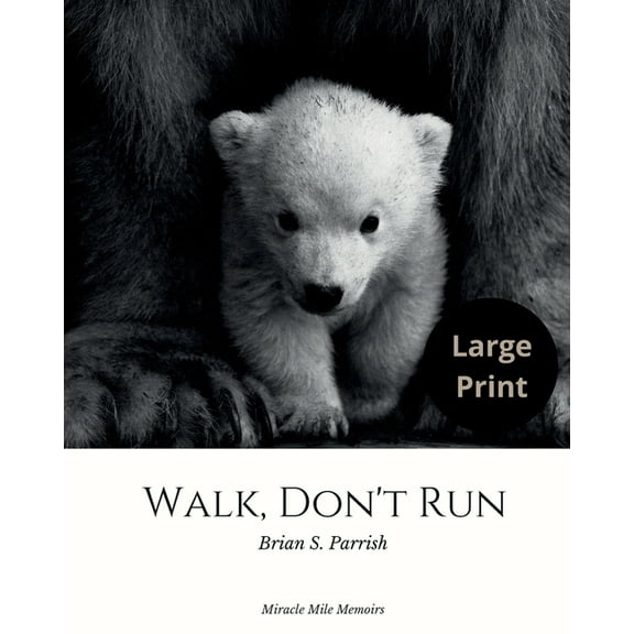 Walk, Don't Run: Miracle Mile Memoirs (Large Print Edition) (Paperback)