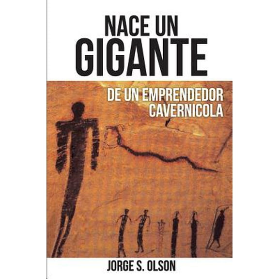 Nace Un Gigante: De Un Emprendedor Cavernícola (Paperback)