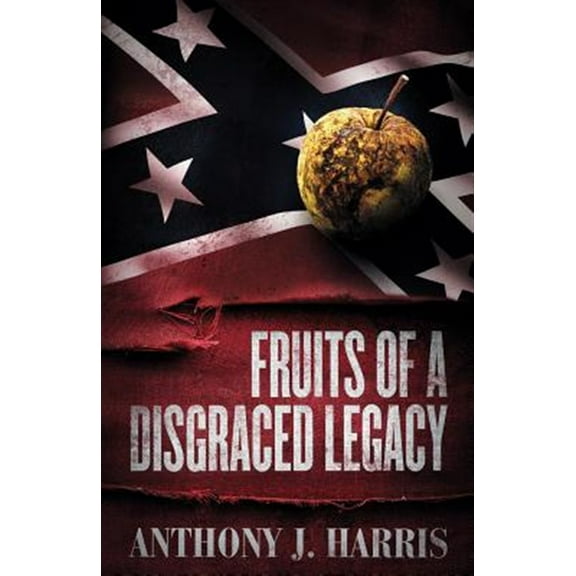Fruits of a Disgraced Legacy (Paperback)