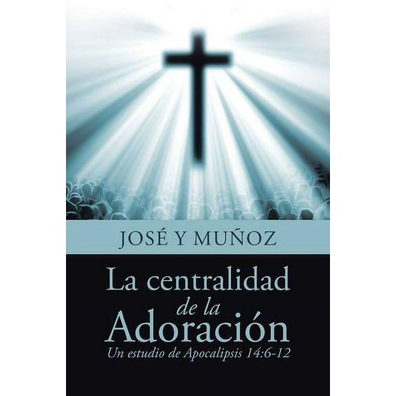 La centralidad de la Adoración (Paperback)