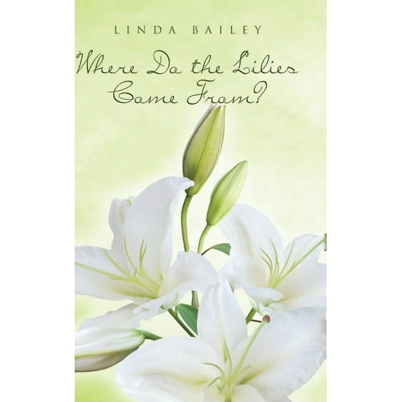 Where Do the Lilies Come From?, (Hardcover)