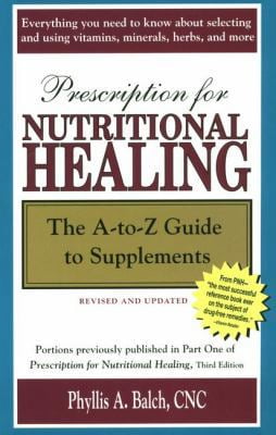 Prescription for Nutritional Healing, 6th Edition: Natural
