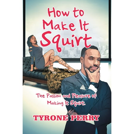 How to Make It Squirt - eBook (The Best Way To Make Her Squirt)
