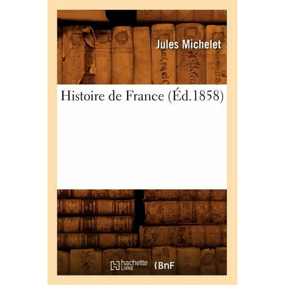 Histoire: Histoire de France (Éd.1858) (Paperback)