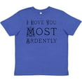 thumbnail image 3 of Inktastic I Love You Most Ardently Youth T-Shirt, 3 of 5