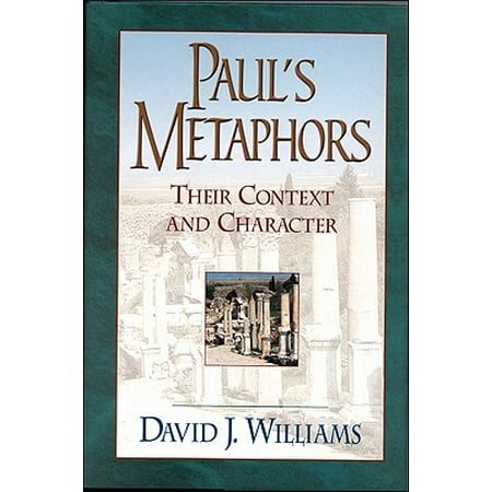 Paul's Metaphors : Their Context and Character