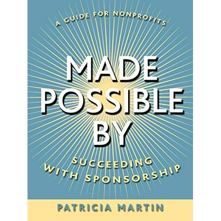 Made Possible by: Succeeding with Sponsorship [Paperback - Used]