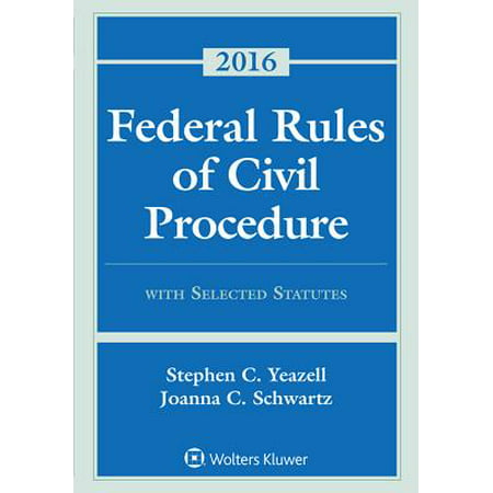 Federal Rules of Civil Procedure with Selected Statutes, Cases, and Other Materials : 2016 (Best Civil Procedure Supplement)