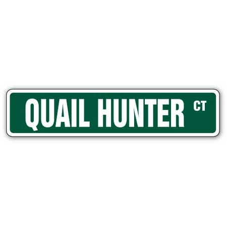 QUAIL HUNTER Street Sign hunting hunt bird gun shotgun | Indoor/Outdoor |  24