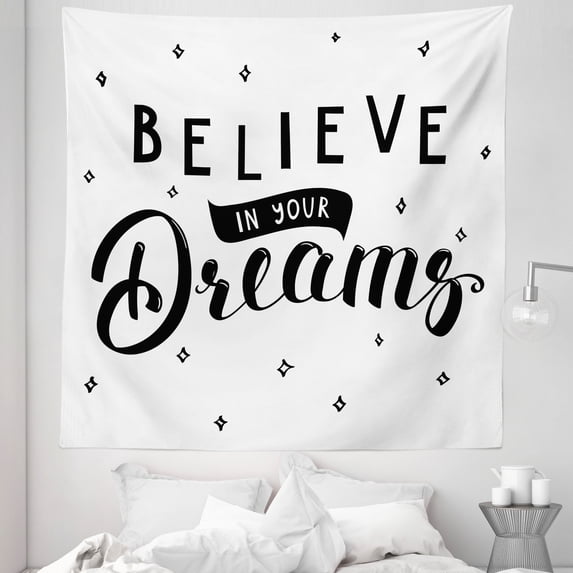 Saying Tapestry, Phrase About Self Confidence Believe in Your Dreams Hand Lettering, Fabric Wall Hanging Decor for Bedroom Living Room Dorm, 5 Sizes, Black and White, by Ambesonne