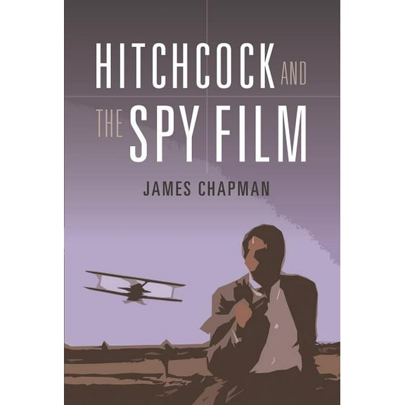 Hitchcock and the Spy Film (Hardcover)