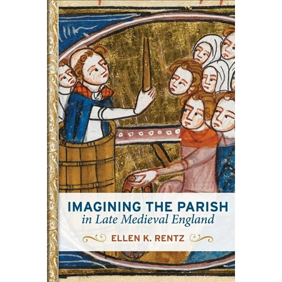 Interventions: New Studies Medieval Cult: Imagining the Parish in Late Medieval England (Hardcover)