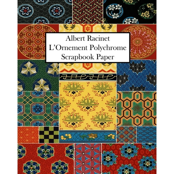 Albert Racinet L'Ornement Polychrome Scrapbook Paper: 20 Sheets: One-Sided Decorative Paper For Art and Craft Projects., (Paperback)