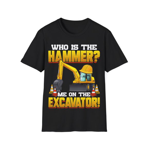 Who is the Hammer Me On the Excavator Heavy Machinery Humor Unisex T-Shirt