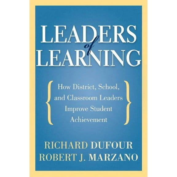 Leaders of Learning: How District, School, and Classroom Leaders Improve Student Achievement, (Paperback)