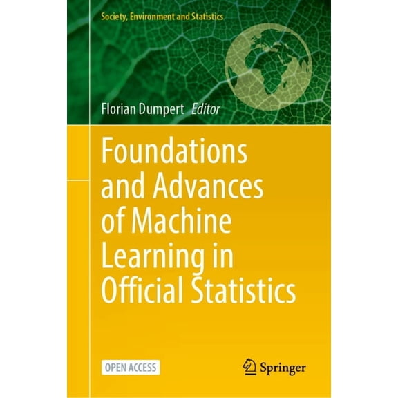 Society, Environment and Statistics Foundations and Advances of Machine Learning in Official Statistics, (Hardcover)