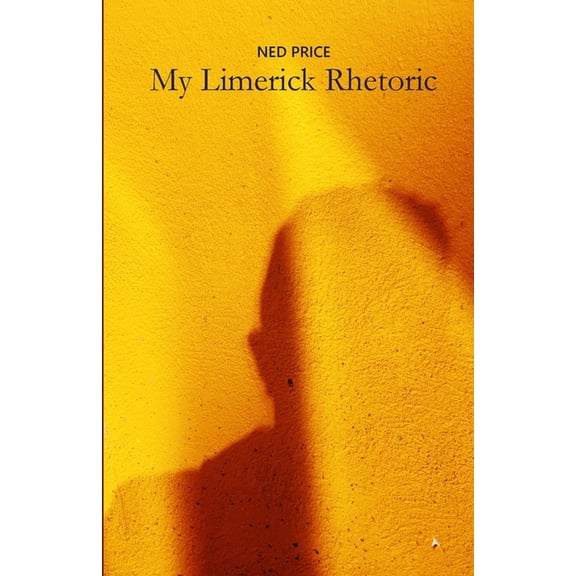 My Limerick Rhetoric: A collection of rhymes with five lines of all different kinds (Paperback)