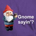 thumbnail image 3 of CafePress - Gnome Sayin' Dark T Shirt - Men's Classic Graphic Cotton T-Shirt, 3 of 4