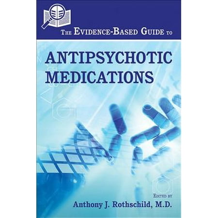 The Evidence-Based Guide to Antipsychotic Medications - (The Best Antipsychotic Medication)