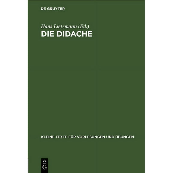 Kleine Texte Für Vorlesungen Und Übungen: Die Didache: Mit Kritischem Apparat (Hardcover)