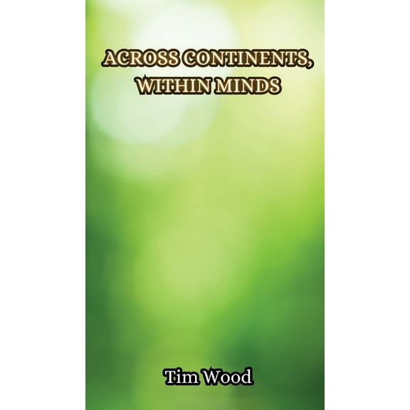Across Continents, Within Minds, (Hardcover)
