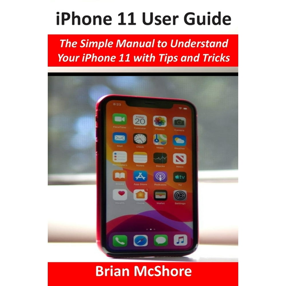 iPhone 11 User Guide : The Simple Manual to Understand Your iPhone 11