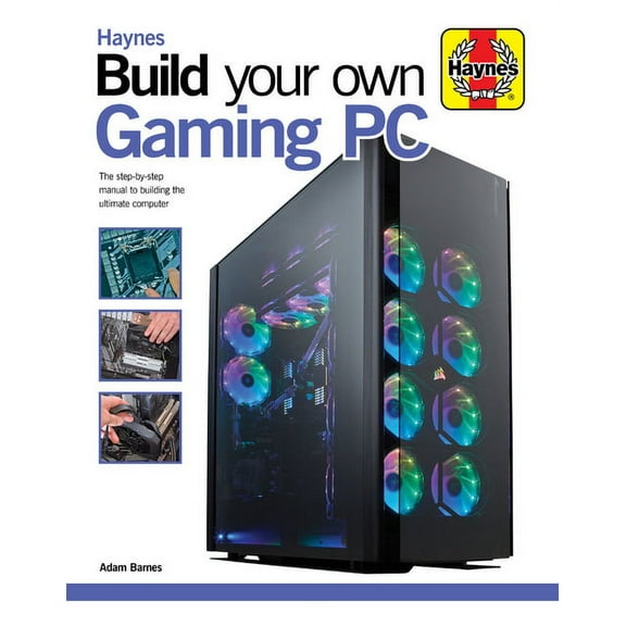 Haynes Manuals: Build Your Own Gaming PC : The step-by-step manual to building the ultimate computer (Hardcover)