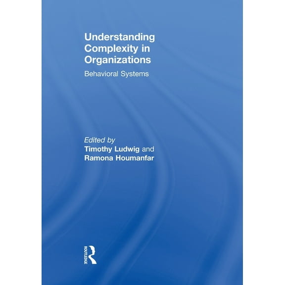 Understanding Complexity in Organizations: Behavioral Systems, (Paperback)