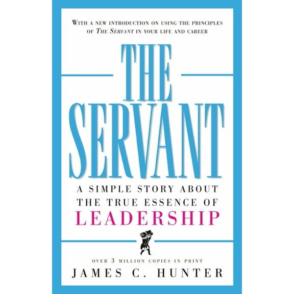 The Servant: A Simple Story about the True Essence of Leadership (Hardcover)