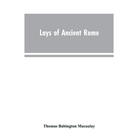 Lays of Ancient Rome, (Paperback)
