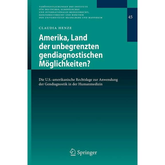 VerÃ¶ffentlichungen Des Instituts FÃ¼r Deu Amerika, Land Der Unbegrenzten Gendiagnostischen MÃ¶glichkeiten?: Die U.S.-Amerikanische Rechtslage Zur Anwendung Der Gen, Book 45, (Paperback)