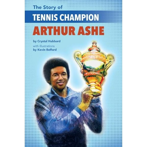 Pre-Owned The Story of Tennis Champion Arthur Ashe (Paperback) 1620147890 9781620147894