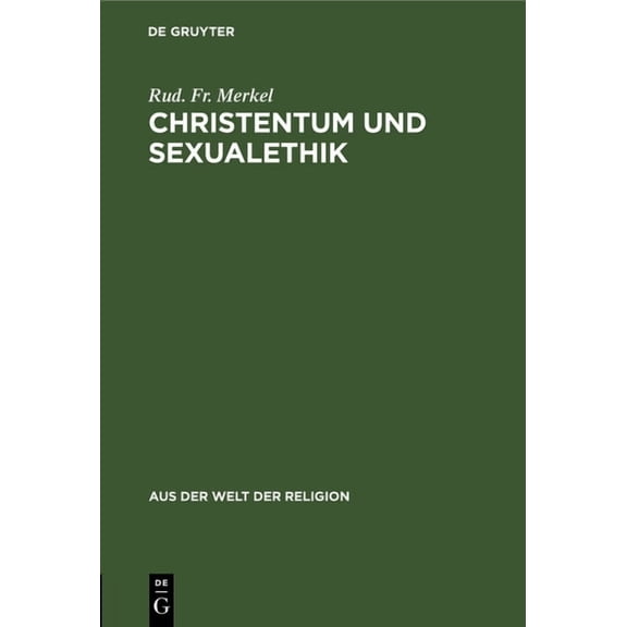 Aus der Welt der Religion Christentum Und Sexualethik: Eine Auseinandersetzung Mit Gegenwartsfragen, Book 19, (Hardcover)