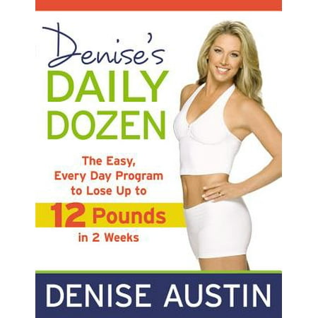 Denise's Daily Dozen : The Easy, Every Day Program to Lose Up to 12 Pounds in 2 (Best Way To Lose 10 Pounds In A Week)