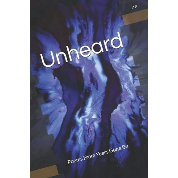 Unheard : Poems From Years Gone By (Paperback)
